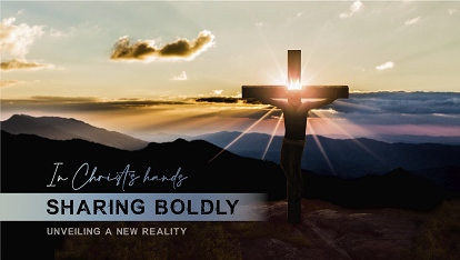 In Christ's Hands: Sharing boldly