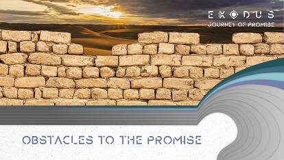 Journey of Promise: Obstacles to the Promise