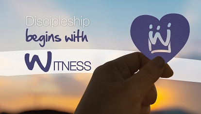 Discipleship begins with Witness