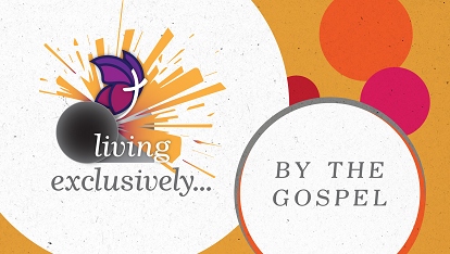 Living exclusively: By the Gospel