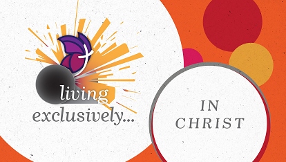 Living exclusively: In Christ