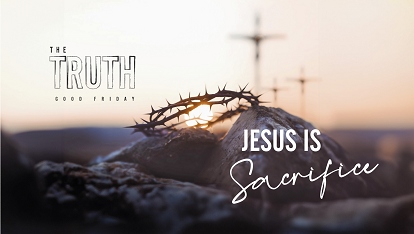 The Truth: Jesus is Sacrifice