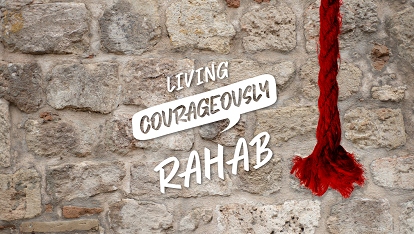 Living courageously: Rahab