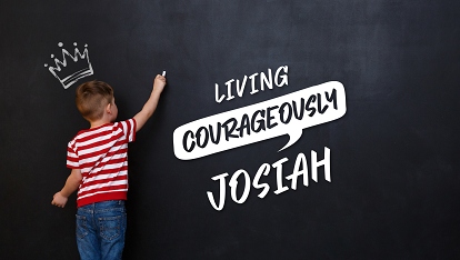 Living courageously: Josiah