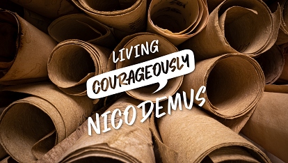 Living courageously: Nicodemus