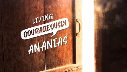 Living courageously: Ananias
